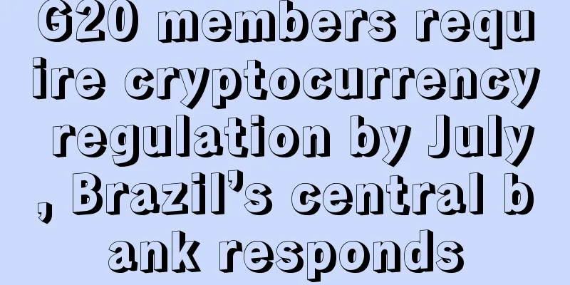 G20 members require cryptocurrency regulation by July, Brazil’s central bank responds