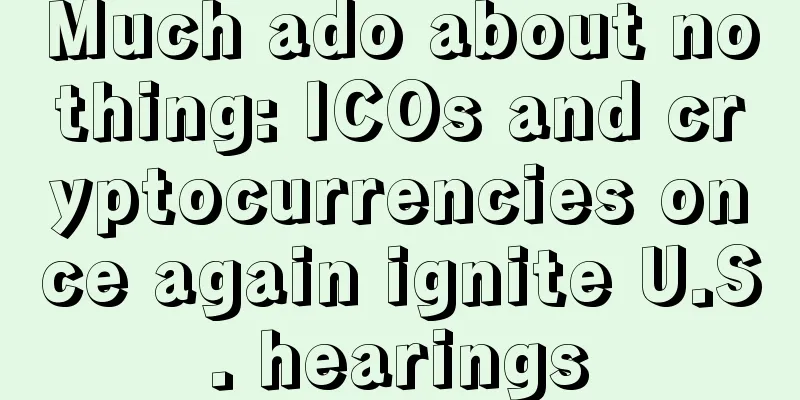 Much ado about nothing: ICOs and cryptocurrencies once again ignite U.S. hearings