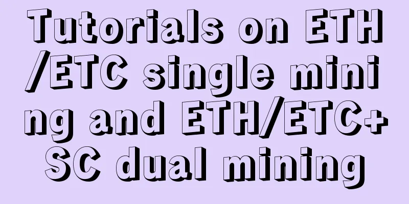 Tutorials on ETH/ETC single mining and ETH/ETC+SC dual mining