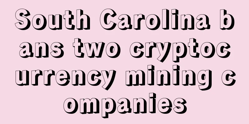 South Carolina bans two cryptocurrency mining companies