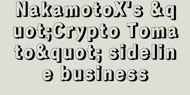 NakamotoX's "Crypto Tomato" sideline business