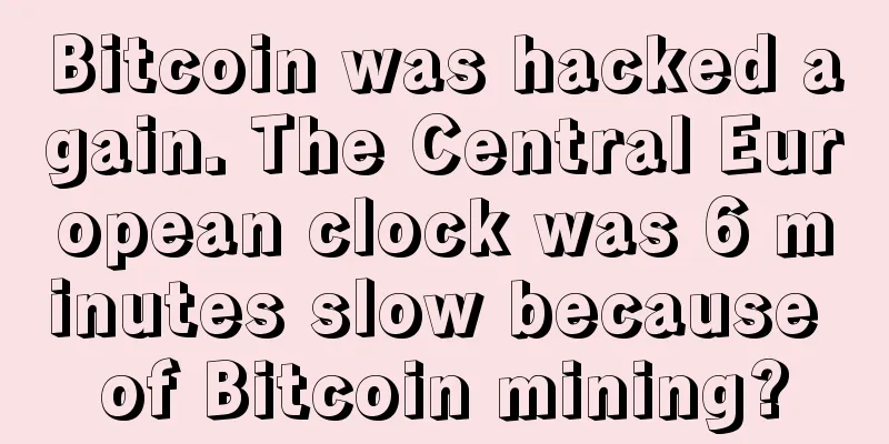 Bitcoin was hacked again. The Central European clock was 6 minutes slow because of Bitcoin mining?