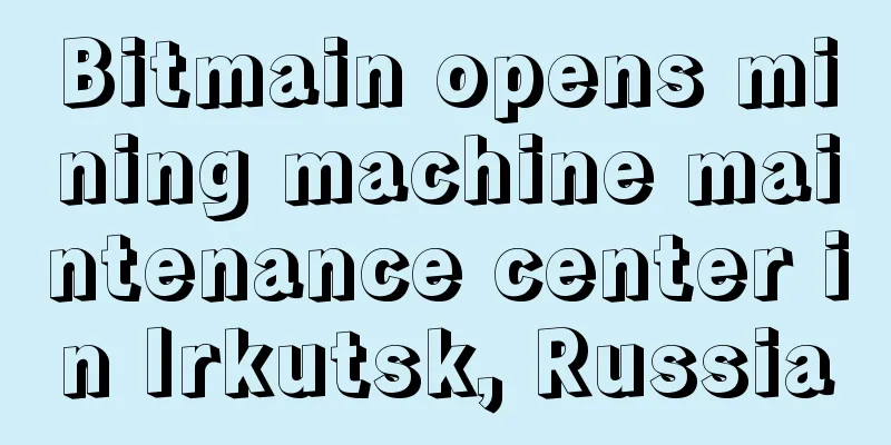 Bitmain opens mining machine maintenance center in Irkutsk, Russia