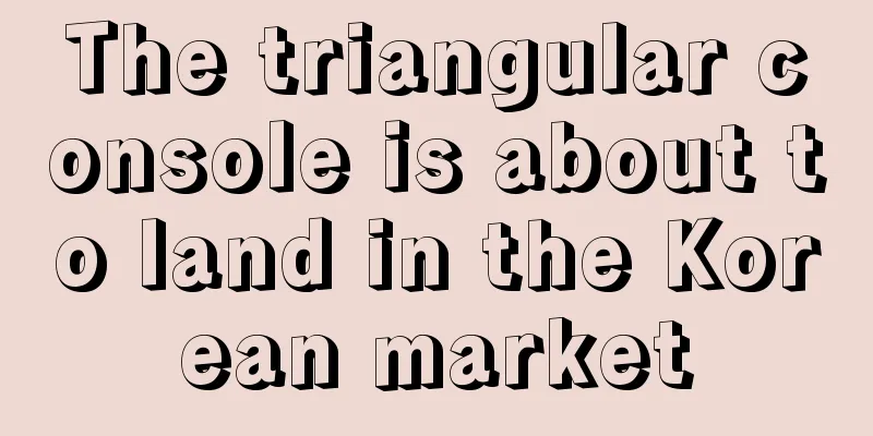 The triangular console is about to land in the Korean market