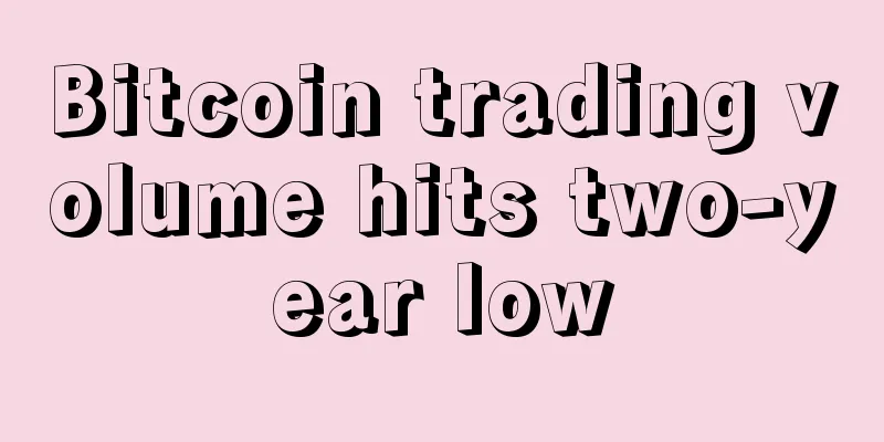 Bitcoin trading volume hits two-year low