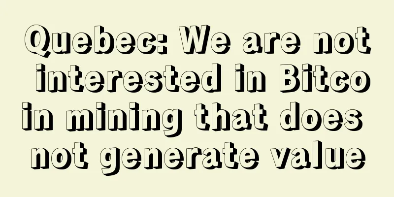 Quebec: We are not interested in Bitcoin mining that does not generate value