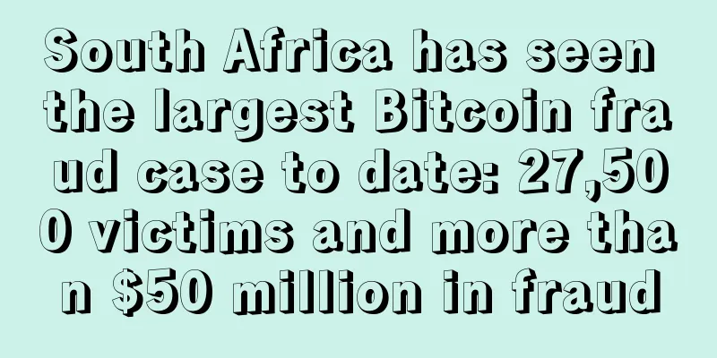 South Africa has seen the largest Bitcoin fraud case to date: 27,500 victims and more than $50 million in fraud