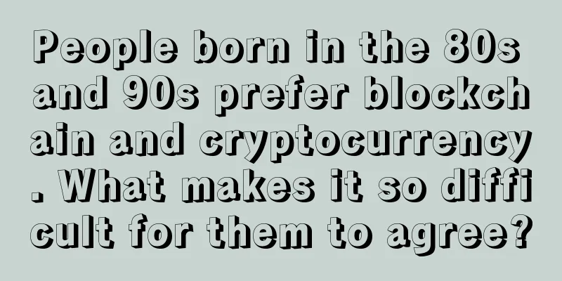 People born in the 80s and 90s prefer blockchain and cryptocurrency. What makes it so difficult for them to agree?