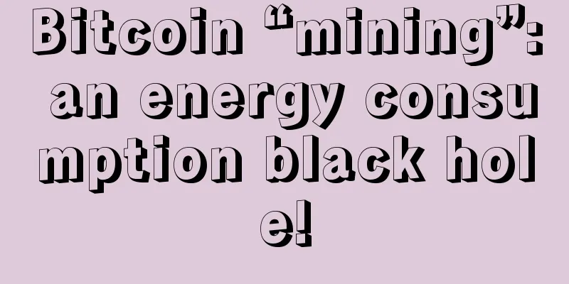 Bitcoin “mining”: an energy consumption black hole!