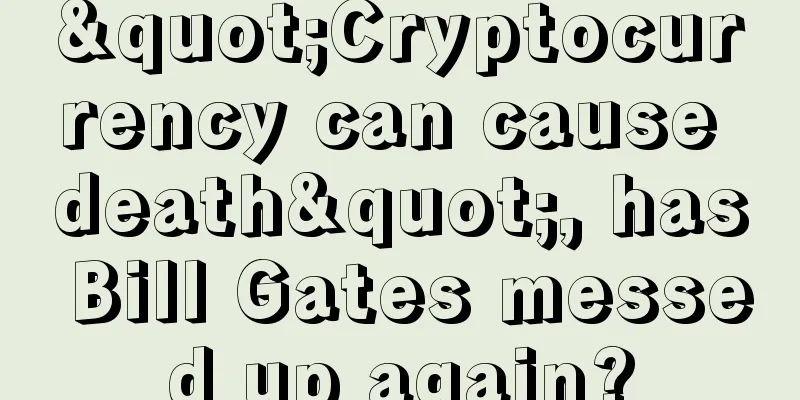 "Cryptocurrency can cause death", has Bill Gates messed up again?