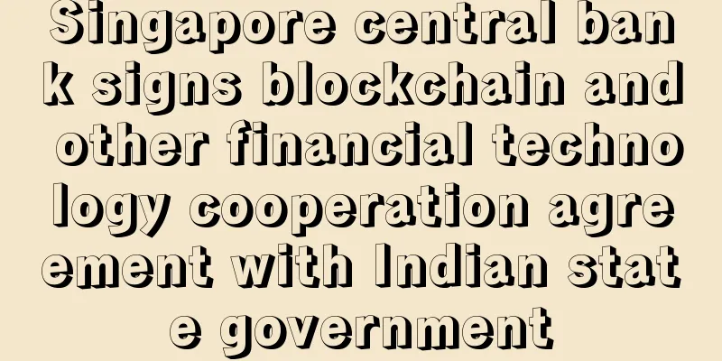 Singapore central bank signs blockchain and other financial technology cooperation agreement with Indian state government