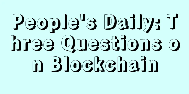 People's Daily: Three Questions on Blockchain
