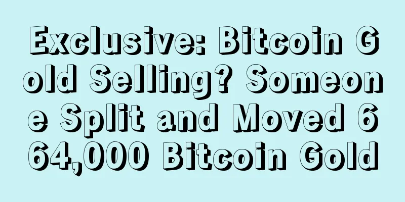 Exclusive: Bitcoin Gold Selling? Someone Split and Moved 664,000 Bitcoin Gold
