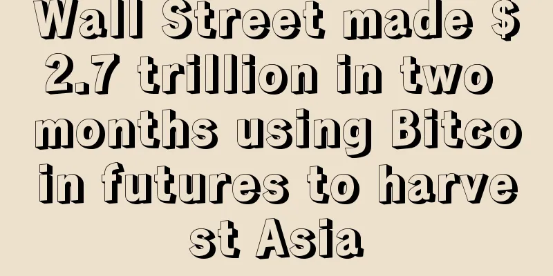 Wall Street made $2.7 trillion in two months using Bitcoin futures to harvest Asia