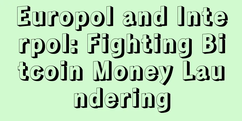 Europol and Interpol: Fighting Bitcoin Money Laundering
