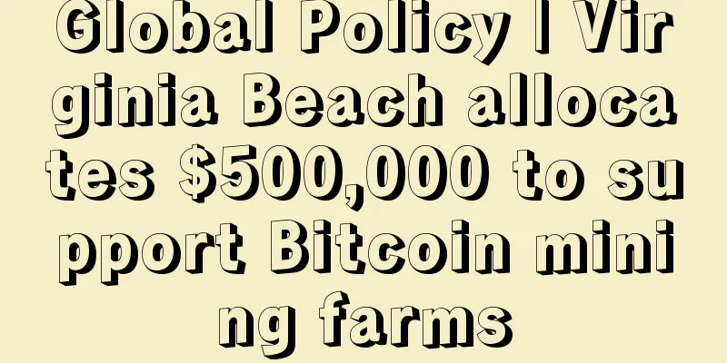 Global Policy | Virginia Beach allocates $500,000 to support Bitcoin mining farms