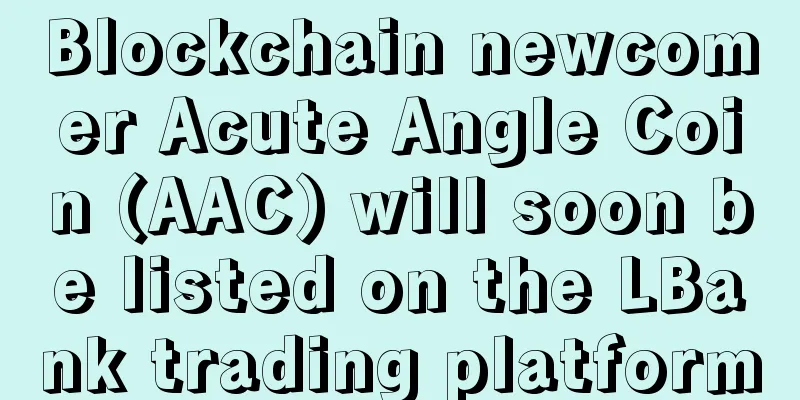 Blockchain newcomer Acute Angle Coin (AAC) will soon be listed on the LBank trading platform