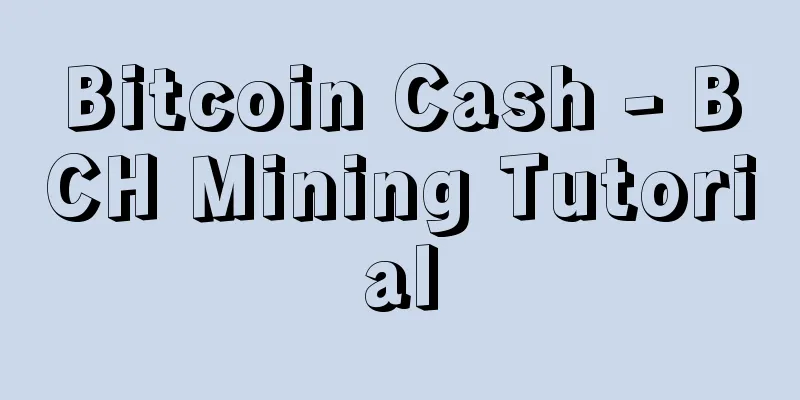 Bitcoin Cash - BCH Mining Tutorial