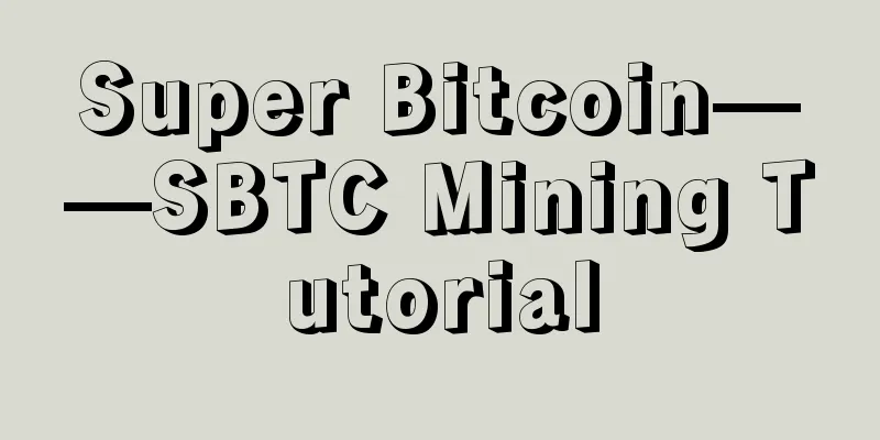 Super Bitcoin——SBTC Mining Tutorial