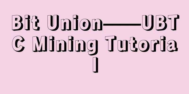 Bit Union——UBTC Mining Tutorial