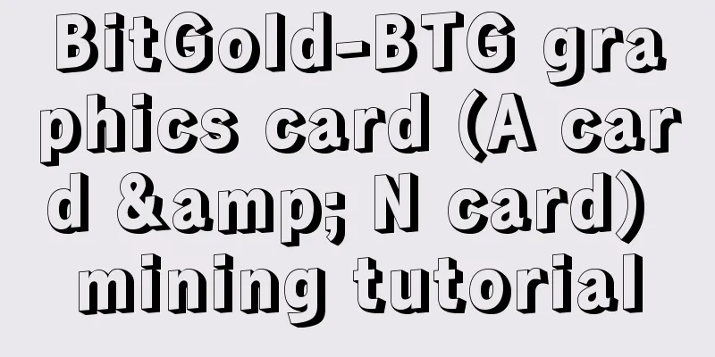 BitGold-BTG graphics card (A card & N card) mining tutorial