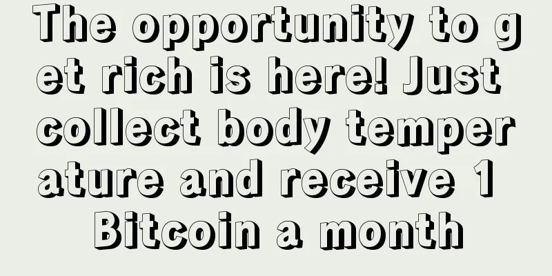 The opportunity to get rich is here! Just collect body temperature and receive 1 Bitcoin a month