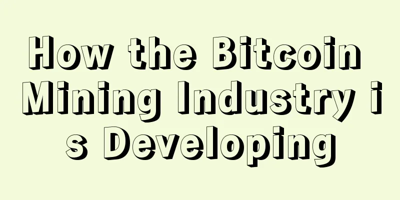 How the Bitcoin Mining Industry is Developing