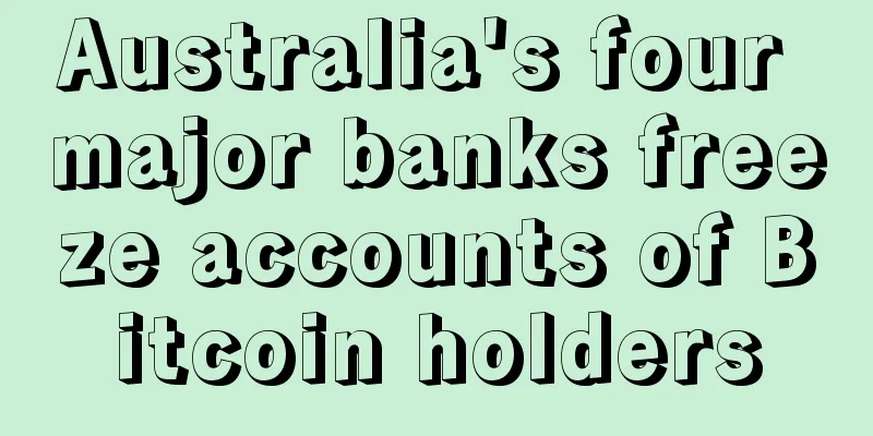 Australia's four major banks freeze accounts of Bitcoin holders
