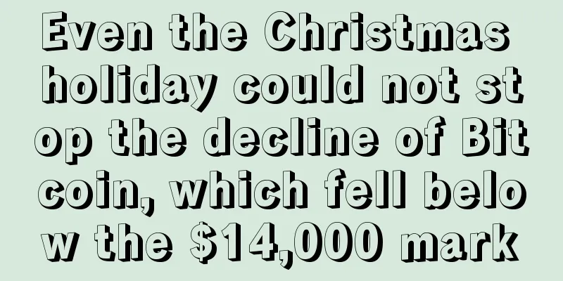 Even the Christmas holiday could not stop the decline of Bitcoin, which fell below the $14,000 mark