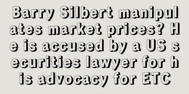 Barry Silbert manipulates market prices? He is accused by a US securities lawyer for his advocacy for ETC