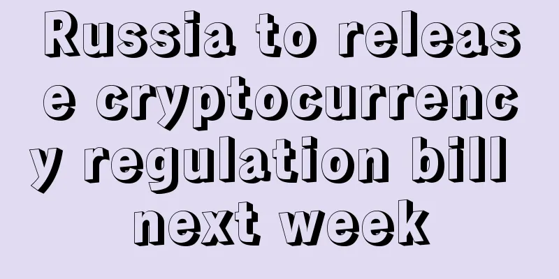 Russia to release cryptocurrency regulation bill next week