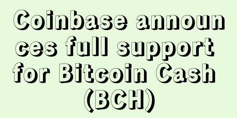Coinbase announces full support for Bitcoin Cash (BCH)