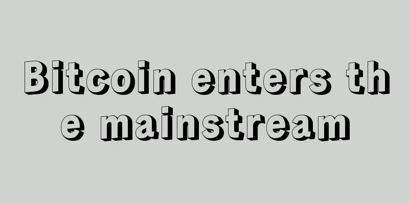 Bitcoin enters the mainstream