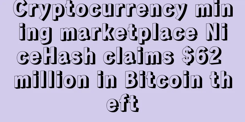 Cryptocurrency mining marketplace NiceHash claims $62 million in Bitcoin theft