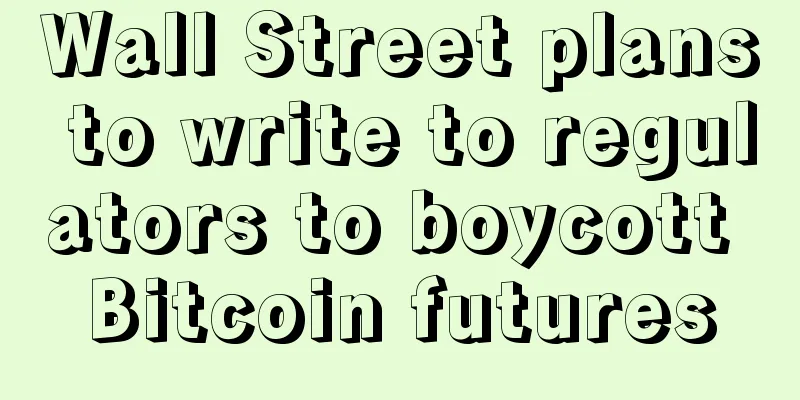 Wall Street plans to write to regulators to boycott Bitcoin futures