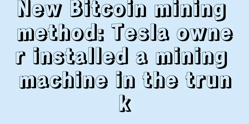 New Bitcoin mining method: Tesla owner installed a mining machine in the trunk