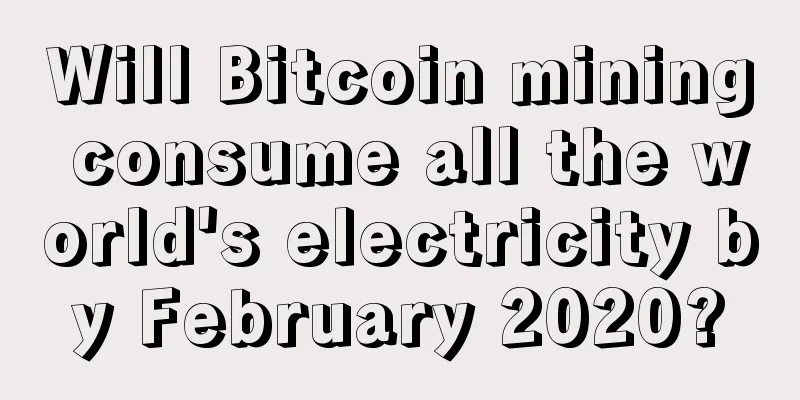 Will Bitcoin mining consume all the world's electricity by February 2020?