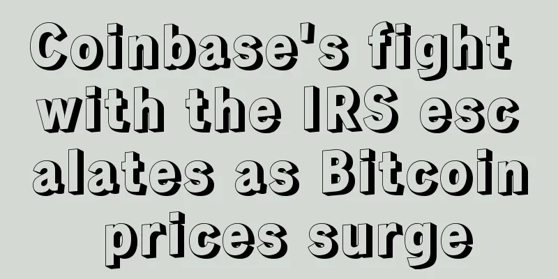 Coinbase's fight with the IRS escalates as Bitcoin prices surge