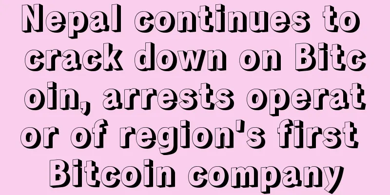 Nepal continues to crack down on Bitcoin, arrests operator of region's first Bitcoin company