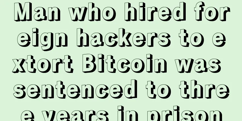 Man who hired foreign hackers to extort Bitcoin was sentenced to three years in prison