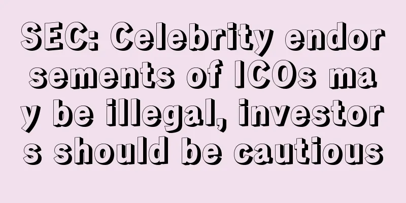 SEC: Celebrity endorsements of ICOs may be illegal, investors should be cautious