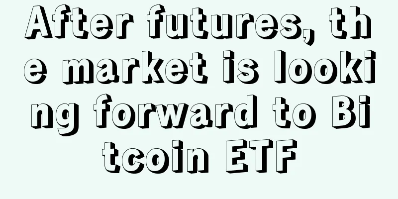 After futures, the market is looking forward to Bitcoin ETF
