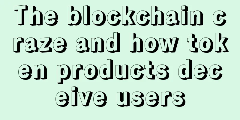 The blockchain craze and how token products deceive users