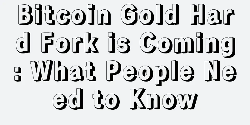 Bitcoin Gold Hard Fork is Coming: What People Need to Know