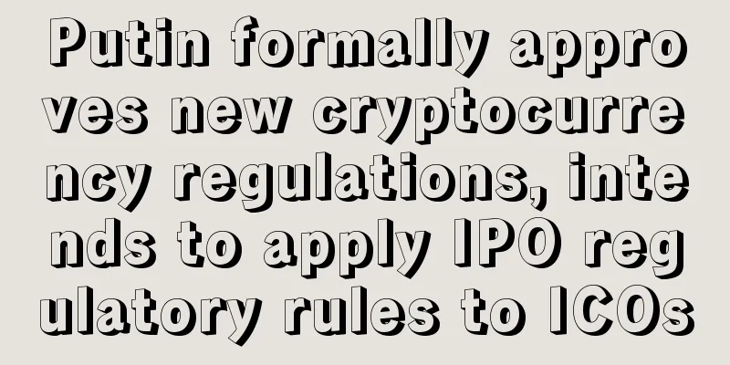Putin formally approves new cryptocurrency regulations, intends to apply IPO regulatory rules to ICOs
