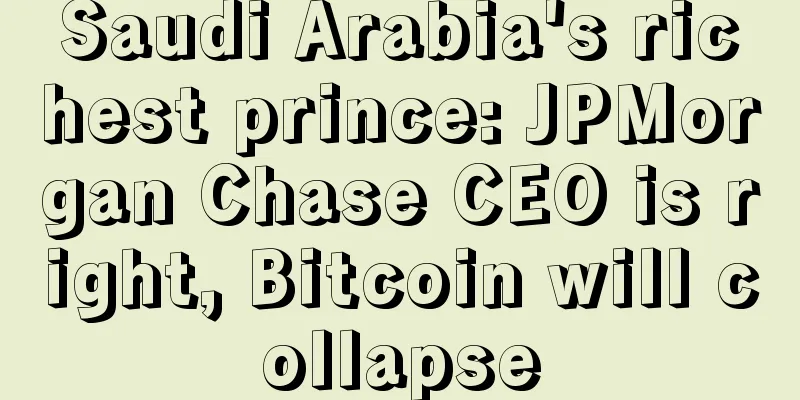 Saudi Arabia's richest prince: JPMorgan Chase CEO is right, Bitcoin will collapse