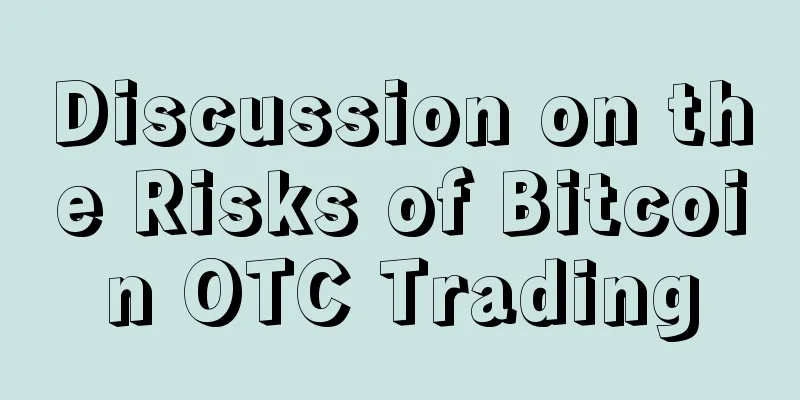 Discussion on the Risks of Bitcoin OTC Trading