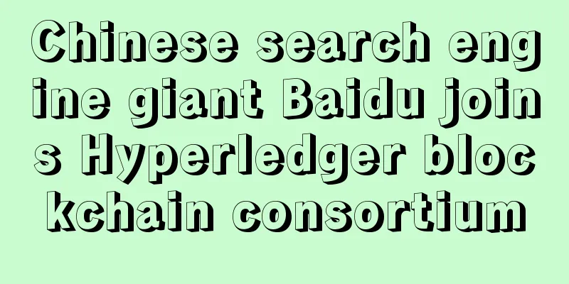 Chinese search engine giant Baidu joins Hyperledger blockchain consortium