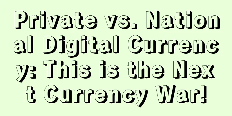Private vs. National Digital Currency: This is the Next Currency War!