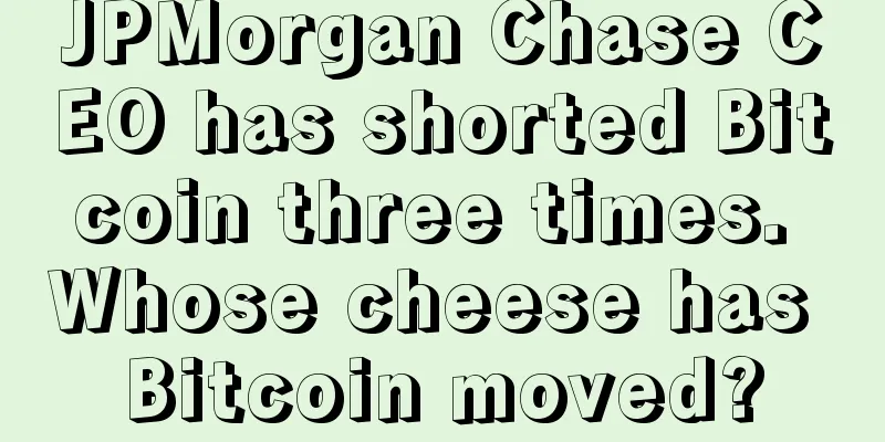 JPMorgan Chase CEO has shorted Bitcoin three times. Whose cheese has Bitcoin moved?